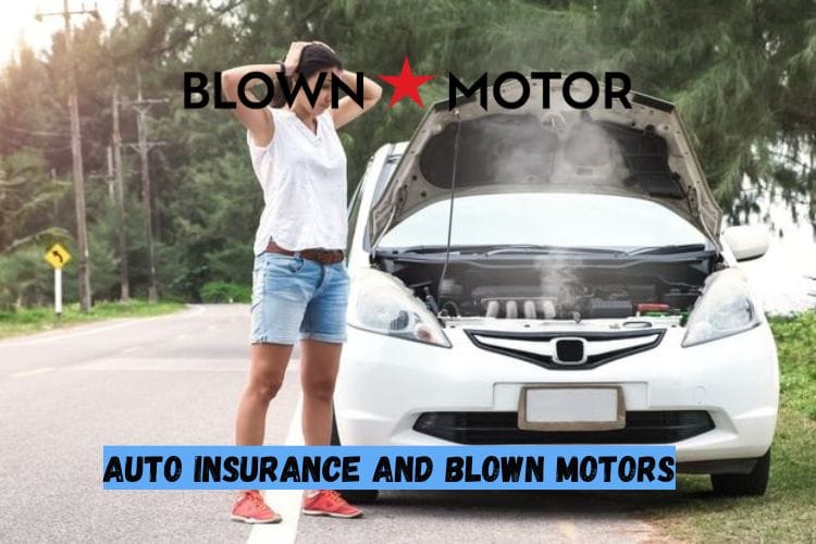 Auto Insurance and Blown Motors