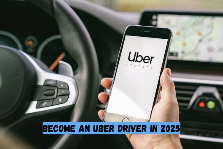 Become an Uber Driver in 2025