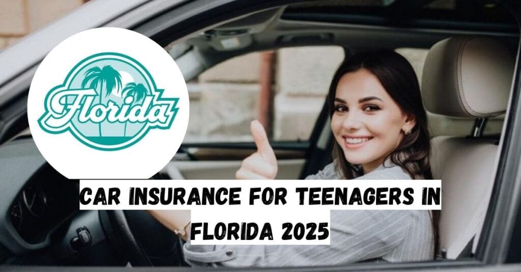 Car Insurance for Teenagers in Florida 2025