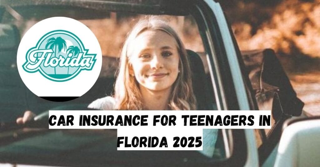 Car Insurance for Teenagers in Florida 2025