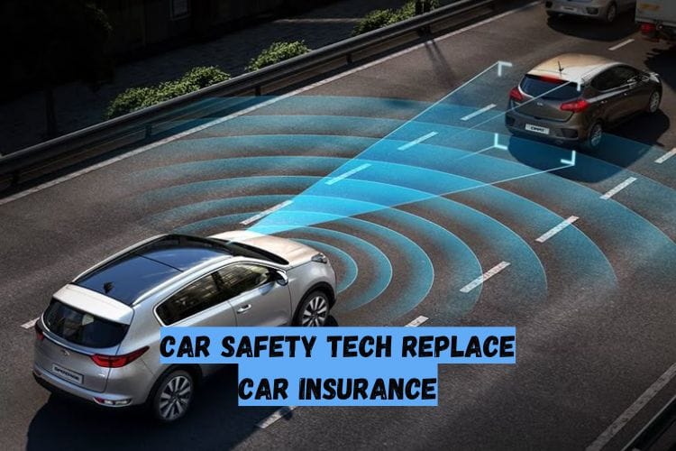 Car Safety Tech Replace Car Insurance