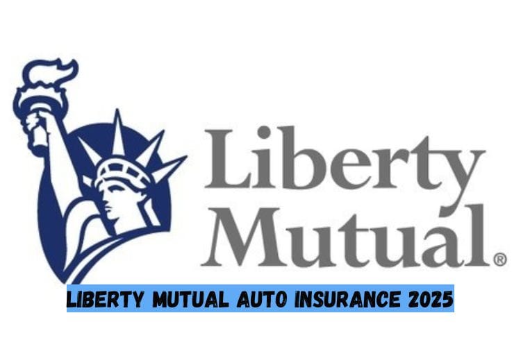 Liberty Mutual Auto Insurance 2025