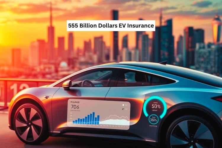 555 Billion Dollars EV Insurance