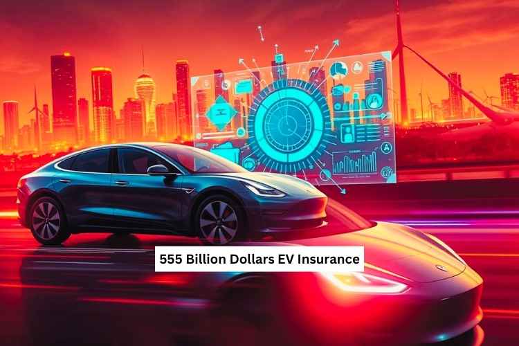 555 Billion Dollars EV Insurance