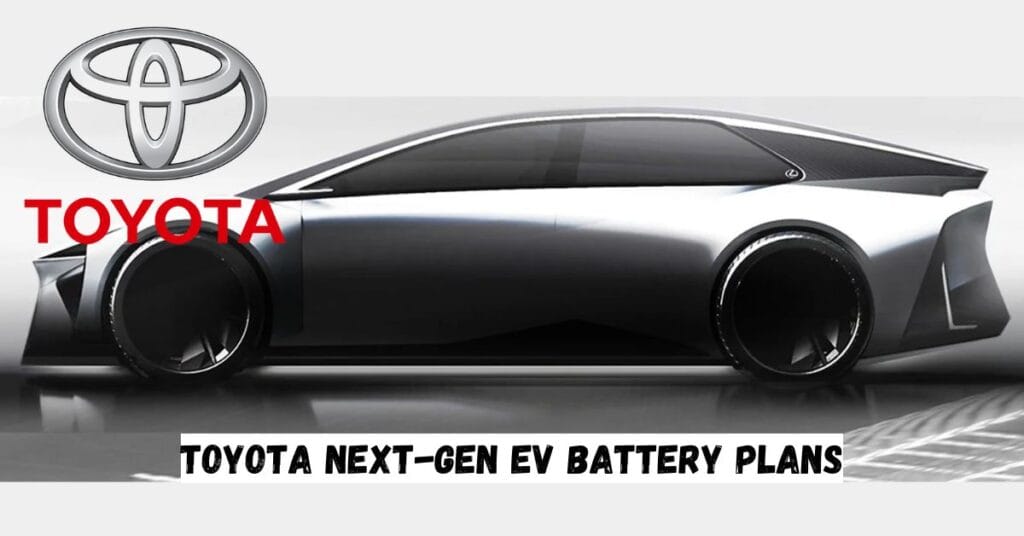 Toyota Next-Gen EV Battery Plans
