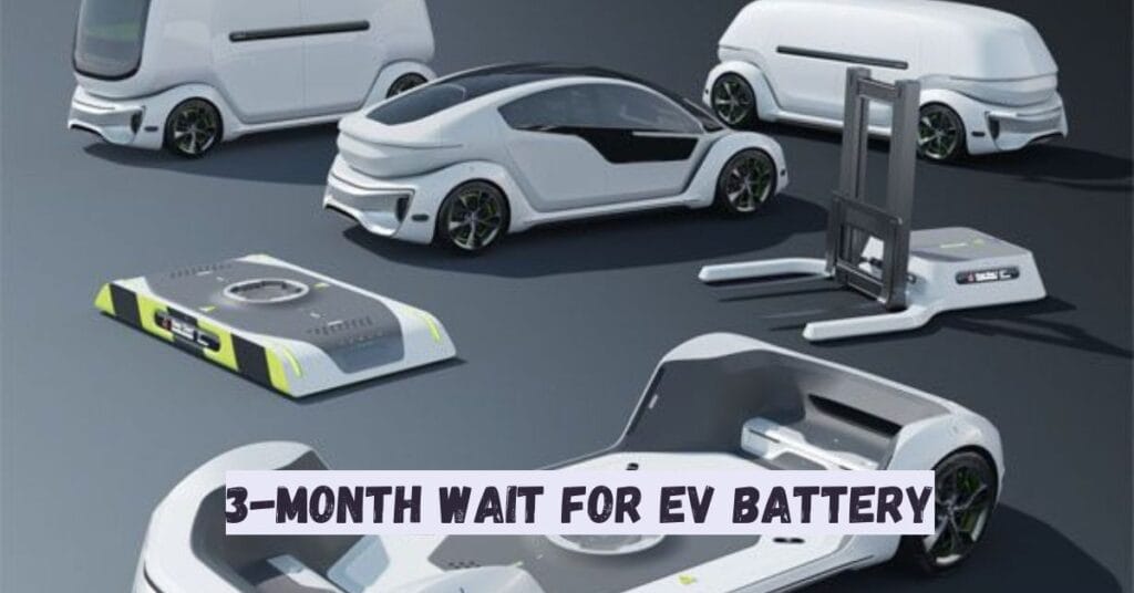 3-Month Wait for EV Battery