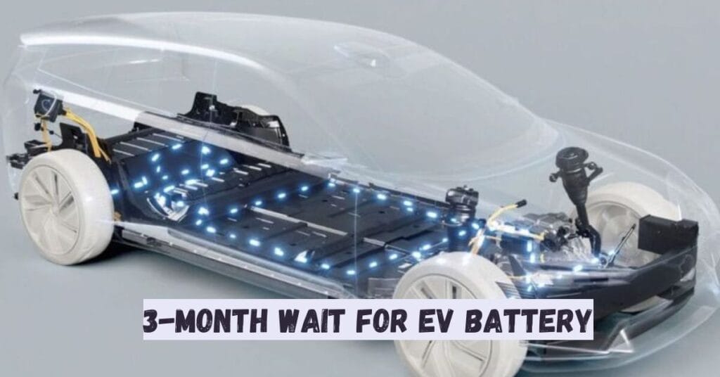 3-Month Wait for EV Battery