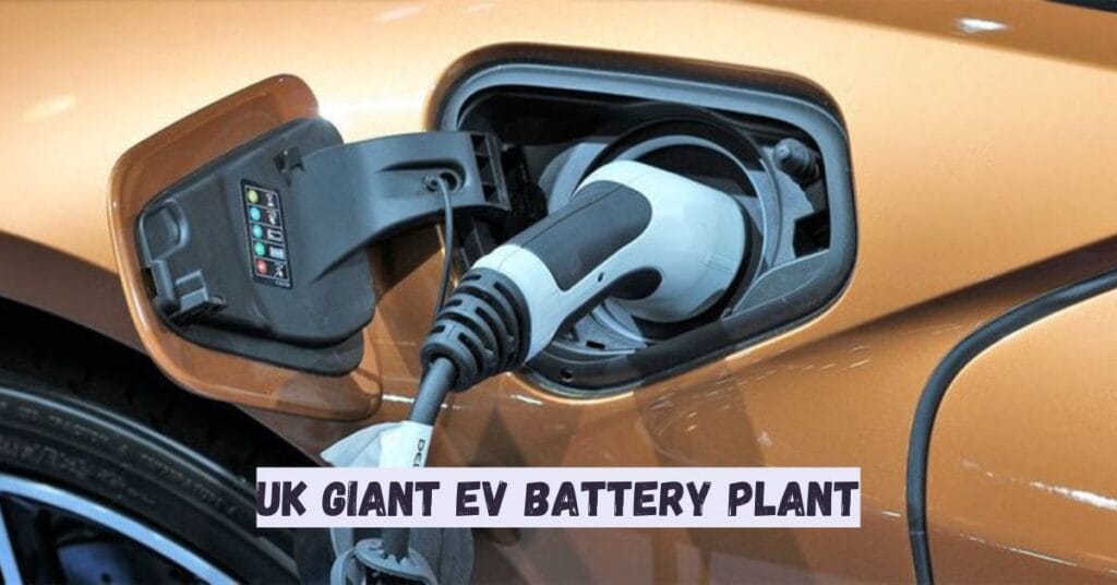 UK Giant EV Battery Plant