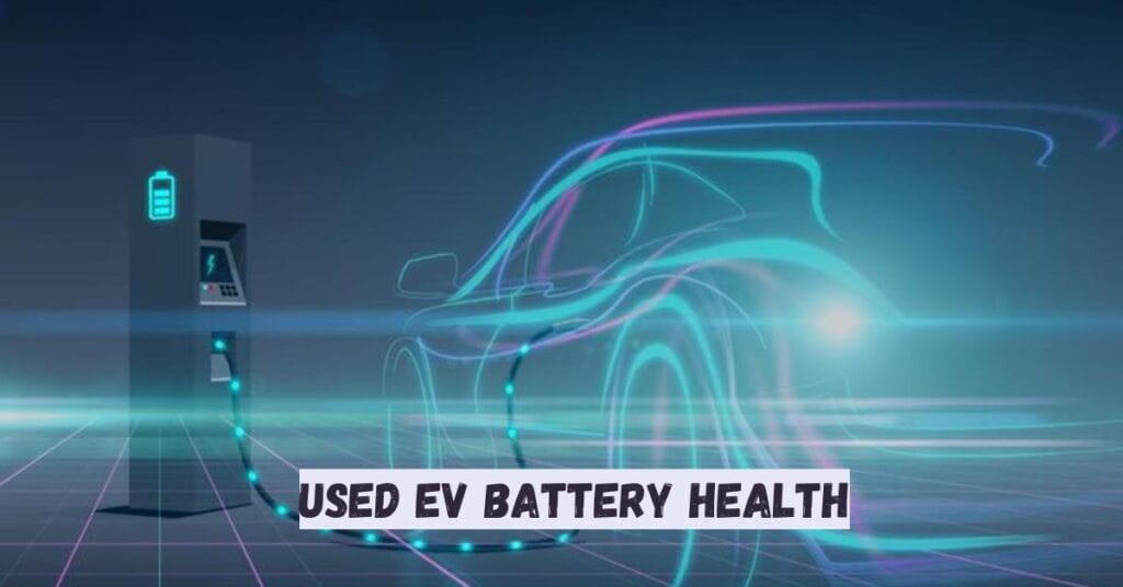 Used EV Battery Health