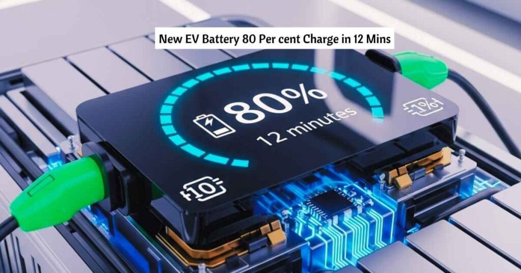 New EV Battery 80 Per cent Charge in 12 Mins